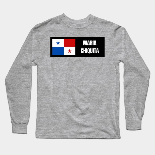 Maria Chiquita City with Panama Flag Long Sleeve T-Shirt by aybe7elf